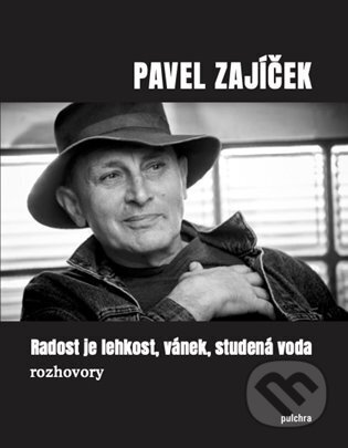 Radost je lehkost, vánek, studená voda - Pavel Zajíček, Pulchra, 2023