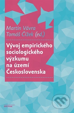 Vývoj empirického sociologického výzkumu na území Československa - Tomáš Čížek, Karolinum, 2023
