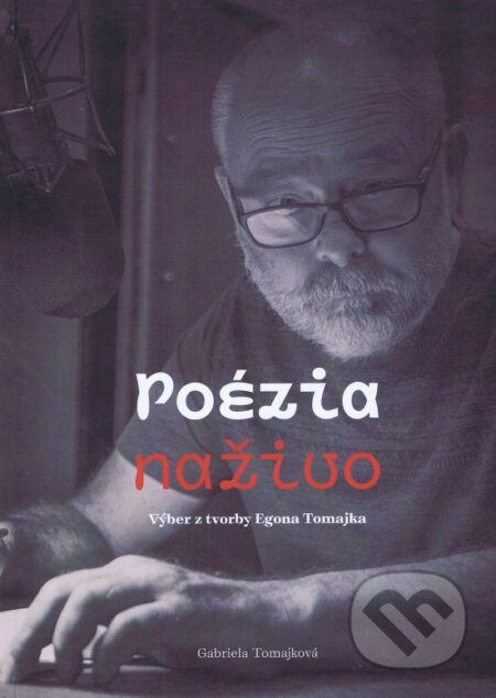 Poézia naživo - Výber z Tvorby Egona Tomajka - Gabriela Tomajková, Hevhetia, 2023