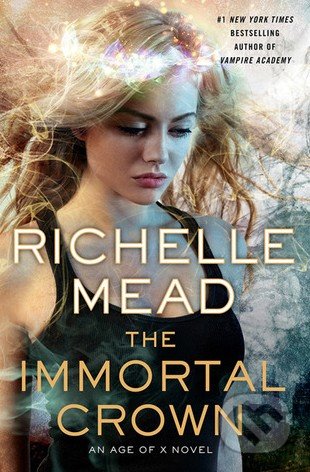 The Immortal Crown - Richelle Mead, Penguin Books, 2015