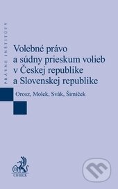 Volebné právo a súdny prieskum volieb v Českej republike a Slovenskej republike - kniha z kategorie Politologie a politika