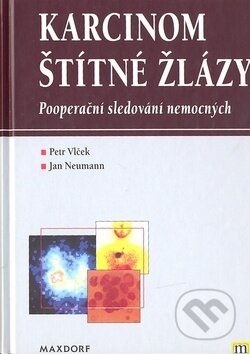 Karcinom štítné žlázy - Petr Vlček, Jan Neumann, Maxdorf, 2000