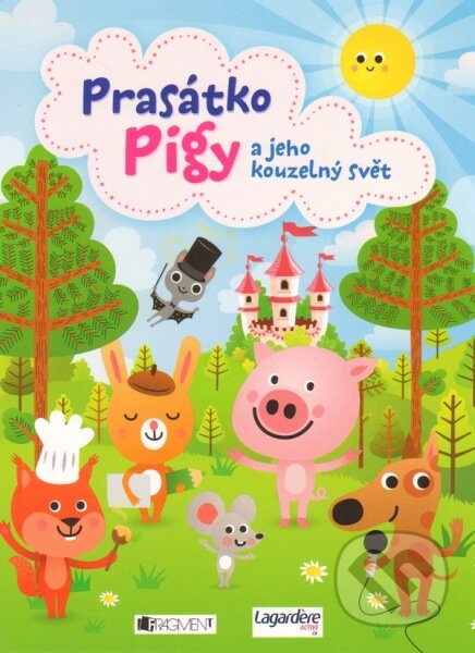 Prasátko Pigy a jeho kouzelný svět - Jan Vajda, Tereza Karpianus, Nakladatelství Fragment, 2014