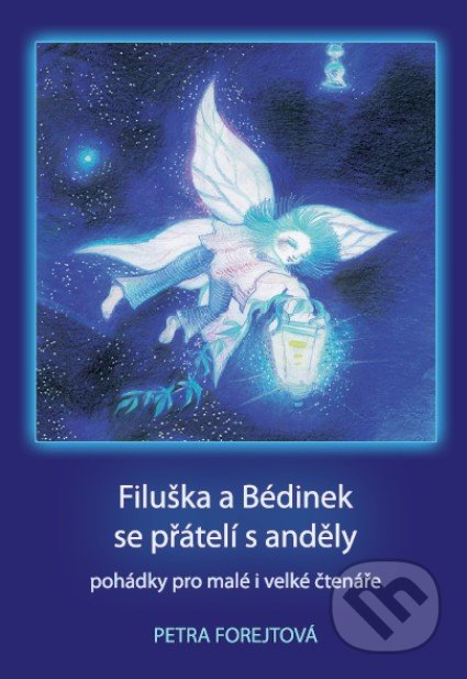 Filuška a Bédinek se přátelí s anděly - Petra Forejtová, Powerprint, 2015
