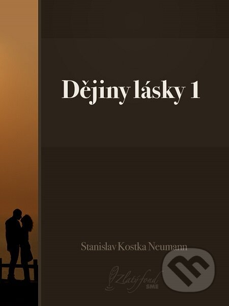 Dějiny lásky 1 - Stanislav Kostka Neumann, Petit Press, 2016
