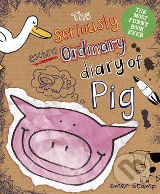 The Seriously Extraordinary Diary of Pig - Emer Stamp, Alfa, 2016