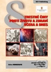 Trestné činy proti životu a zdraví včera a dnes - Jaromír Tauchen, Karel Schelle - kniha z kategorie Historie