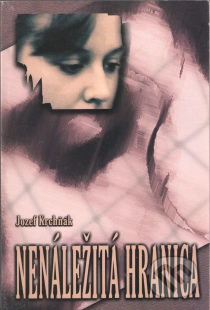 Nenáležitá hranica - Jozef Krchňák, Vydavateľstvo Michala Vaška, 1999