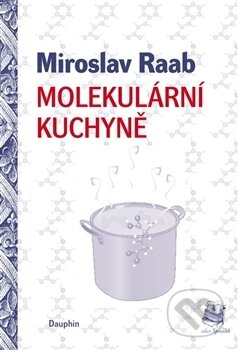 Molekulární kuchyně - Miroslav Raab, Dauphin, 2014