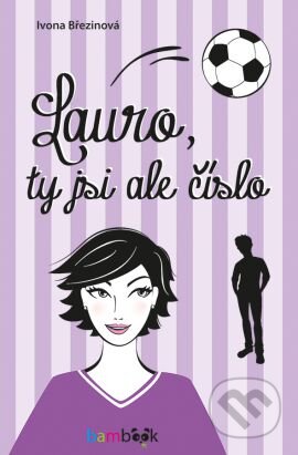 Lauro, ty jsi ale číslo - Březinová Ivone, Grada, 2016