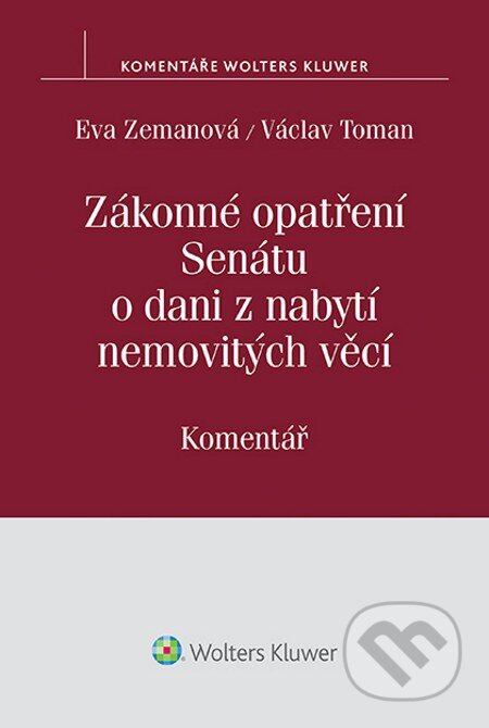 E-kniha: Zákonné opatření Senátu o dani z nabytí nemovitých věcí (Eva Zemanová a Václav Toman). Wolters Kluwer