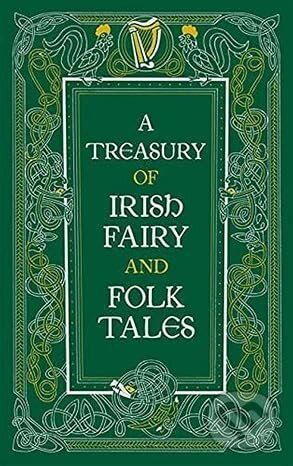 A Treasury of Irish Fairy and Folk Tales (Barnes & Noble Collectible Editions) - kniha z kategorie Mýty, pověsti a legendy