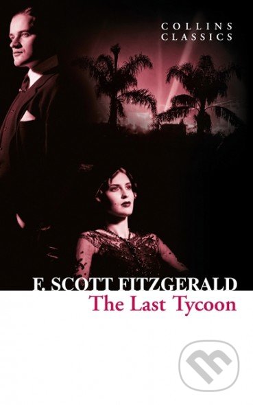 The Last Tycoon - Francis Scott Fitzgerald, HarperCollins, 2014