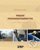 Presné poľnohospodárstvo - Vladimír Rataj a kolektív, Profi Press, 2014