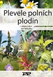 Plevele polních plodin - Jan Mikulka, Profi Press, 2014