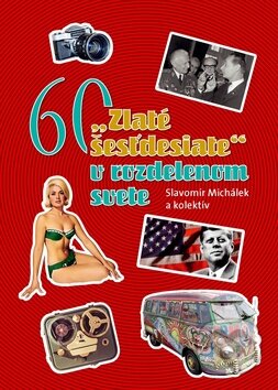 "Zlaté šesťdesiate" v rozdelenom svete - Slavomír Michálek - kniha z kategorie Historie