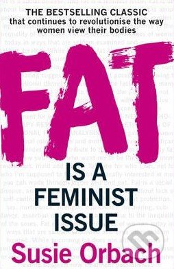 Fat is a feminist Issue - Susie Orbach, Arrow Books, 2016