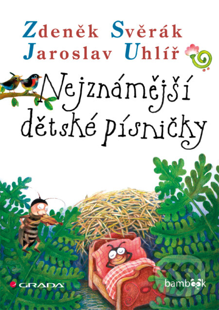Nejznámější dětské písničky - Zdeněk Svěrák, Jaroslav Uhlíř, Grada, 2015