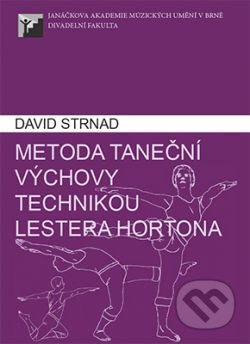 Metoda taneční výchovy technikou Lestera Hortona - David Strnad, Janáčkova akademie múzických umění v Brně, 2015