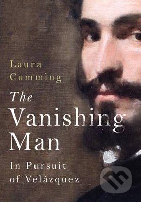 The Vanishing Man - Laura Cumming, Chatto and Windus, 2016