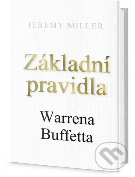 Základní pravidla Warrena Buffeta - Jeremy Miller, Edice knihy Omega, 2016