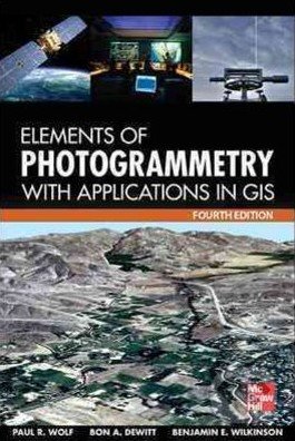 Elements of Photogrammetry with Application in GIS - Paul Wolf, McGraw-Hill, 2014