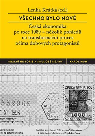 Všechno bylo nové (Česká ekonomika po roce 1989 – několik pohledů na transformační proces očima dobových protagonistů) - kniha z kategorie Historie
