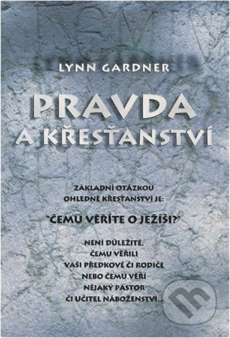 Kniha: Pravda a křesťanství (Lynn Gardner). Návrat domů, 2002