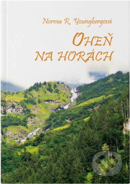 Kniha: Oheň na horách (Norma R. Youngberg). , 2015