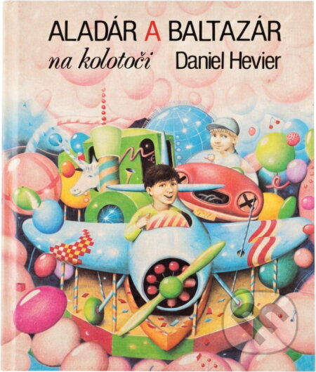 Kniha: Aladár a Baltazár na kolotoči (Daniel Hevier). Mladé letá, 1990