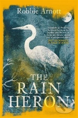 Rain Heron - Robbie Arnott, Atlantic Books, 2021
