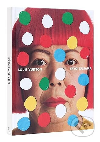 Yayoi Kusama x Louis Vuitton - Yayoi Kusama, Rizzoli Universe, 2023