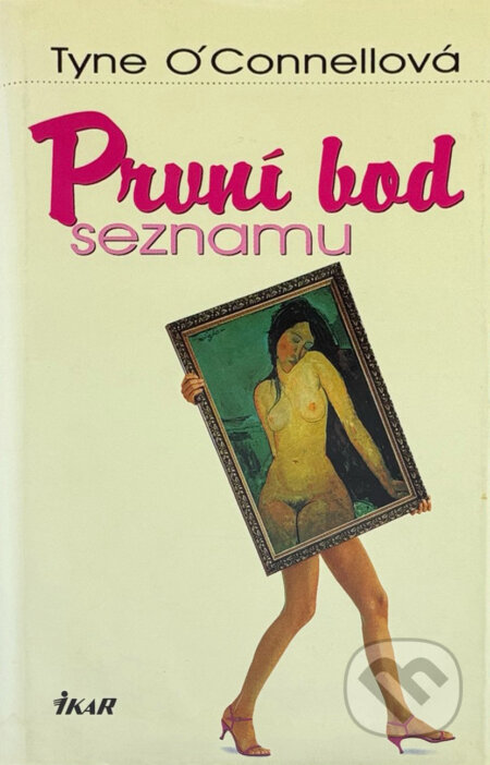Kniha: První bod seznamu (Tyne O'Connell). Ikar, 2001