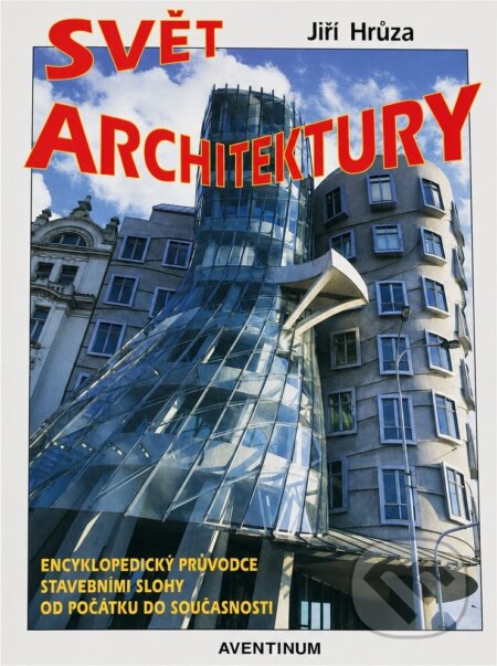 Kniha: Svět architektury (Jiří Hrůza). Aventinum, 2003