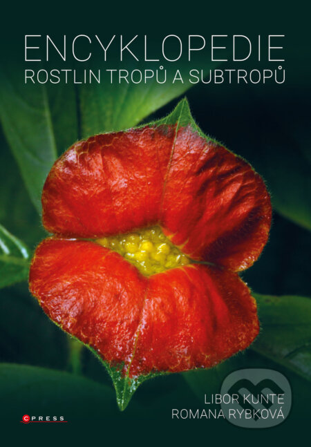 Encyklopedie rostlin tropů a subtropů - Libor Kunte, Romana Rybková, CPRESS, 2023