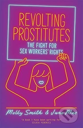 Revolting Prostitutes (The Fight for Sex Workers' Rights) - kniha z kategorie Humanitní a společenské vědy