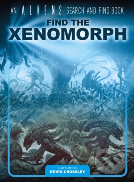 An Aliens Search-and-Find Book: Find the Xenomorph - Kevin Crossley, Titan Books, 2023