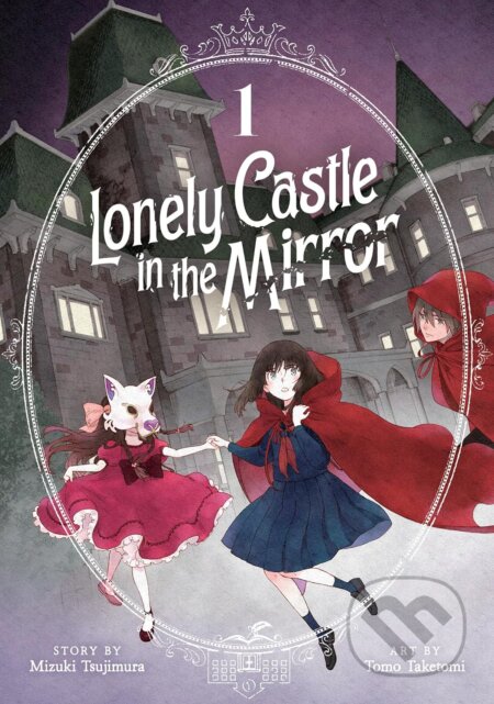 Lonely Castle in the Mirror 1 - Mizuki Tsujimura, Tomo Taketomi (Ilustrátor), Seven Seas, 2023