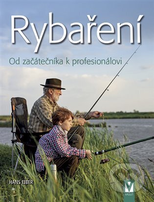 Rybaření - Od začátečníka k profesionálovi - Hans Eiber, Vašut, 2023