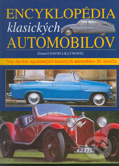 Encyklopédia klasických automobilov - David Lillywhite, Ottovo nakladatelství, 2005