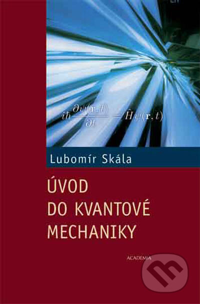 Úvod do kvantové mechaniky - Lubomír Skála, Academia, 2005