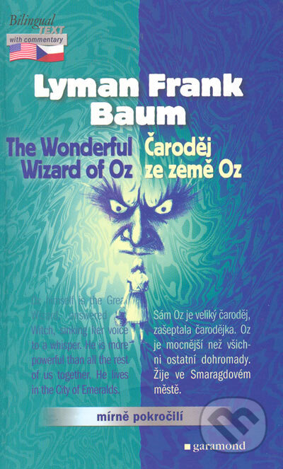 The Wonderful Wizard of Oz / Čaroděj ze země Oz - Lyman Frank Baum, Garamond, 2005