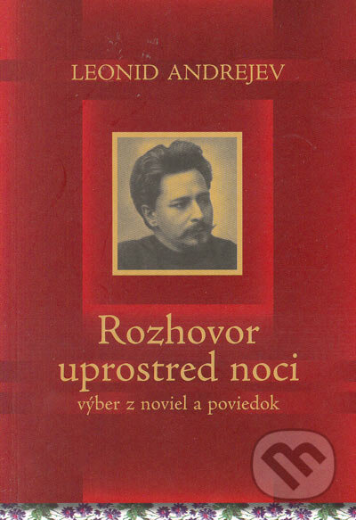 Rozhovor uprostred noci - Leonid Andrejev, Vydavateľstvo Spolku slovenských spisovateľov, 2004