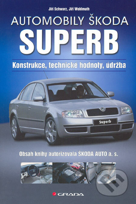 Automobily Škoda Superb - Jiří Schwarz, Jiří Wohlmuth, Grada, 2005