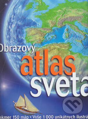 Obrazový atlas sveta - Kolektív autorov, Ottovo nakladatelství, 2004
