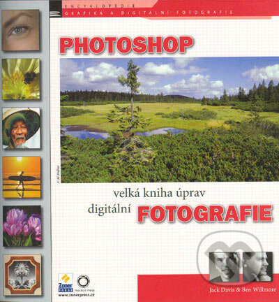 Photoshop - velká kniha úprav digitální fotografie - Jack Davis, Ben Willmore, Zoner Press, 2005