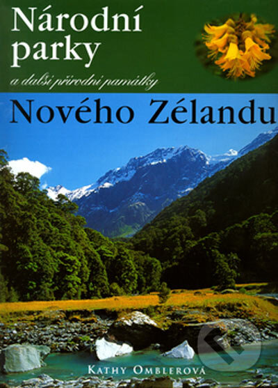 Národní parky a další přírodní památky Nového Zélandu - Kathy Omblerová, BETA - Dobrovský, 2005