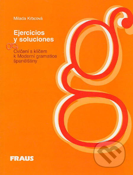 Cvičení s klíčem k Moderní gramatice španělštiny - Milada Krbcová, Fraus, 1999
