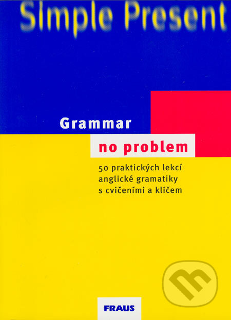 Grammar no problem - Christine House, John Stevens, Světla Brendlová, Miroslav Mašek, Fraus, 2004