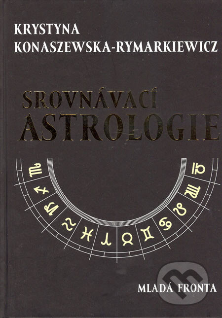 Srovnávací astrologie - Krystyna Konaszewska-Rymarkiewicz, Mladá fronta, 2005